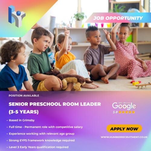 Senior Preschool Room Leader 3-5 Years vacancy from Humber Recruitment in Grimsby