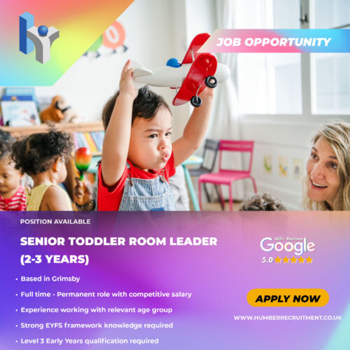 Senior Toddler Room Leader 2-3 Years vacancy from Humber Recruitment in Grimsby